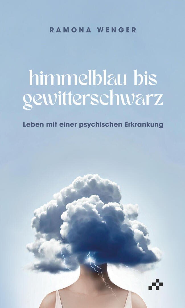 Buchcover mit hellblauem Hintergrund, auf dem die Schultern und der Nacken einer Person zu sehen sind. Anstelle des Kopfes ist eine große, dunkle Wolke abgebildet. Titel: „Himmelblau bis Gewitterschwarz“. Untertitel: „Leben mit einer psychischen Erkrankung“.