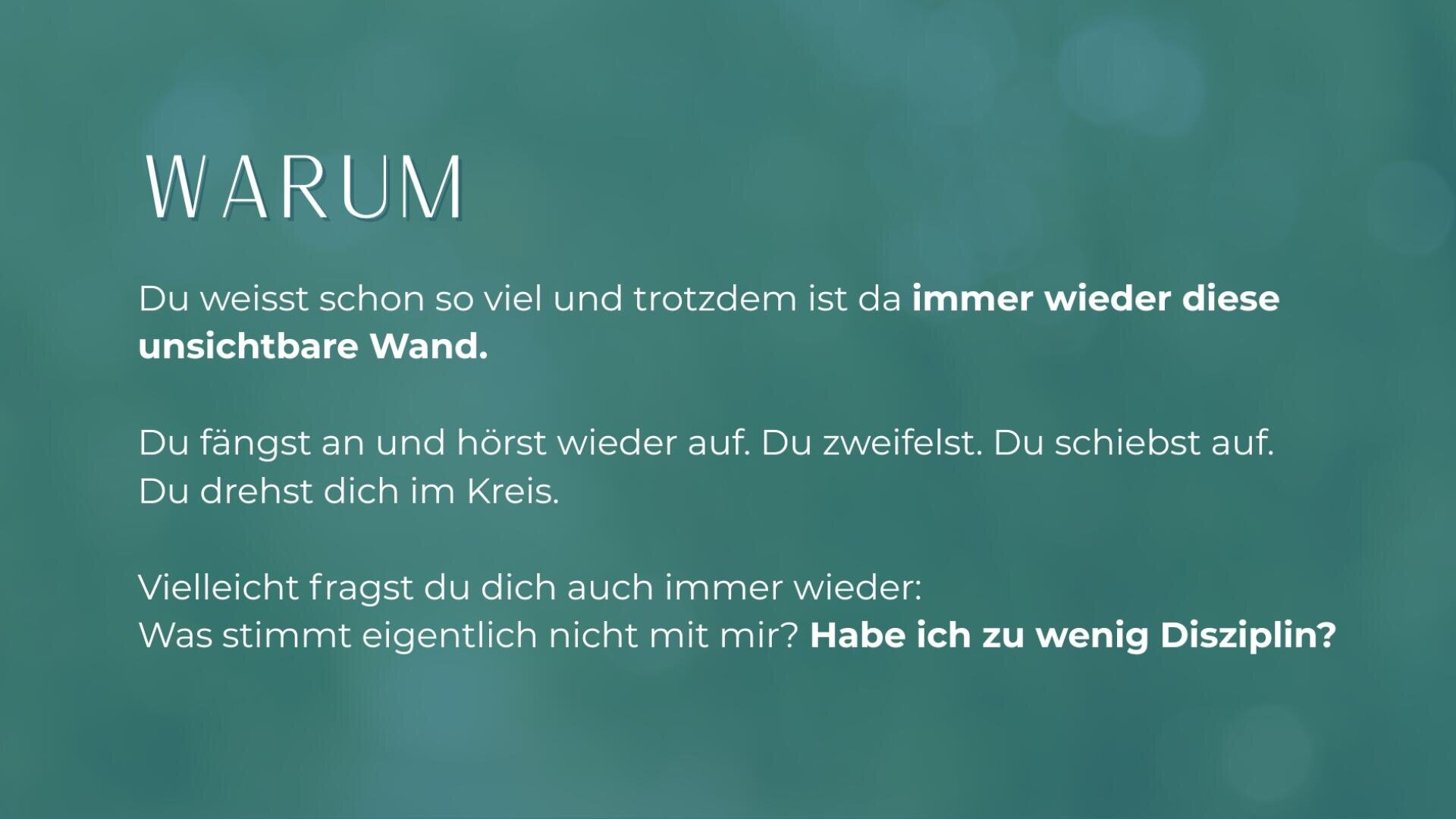 Weißer Text auf teefarbenem, unscharfem Hintergrund lautet auf Deutsch: WARUM. Du weißt schon so viel und trotzdem ist da immer wieder diese unsichtbare Wand... und spricht über Selbstzweifel, wiederholte Rückschläge und Fragen der Disziplin.