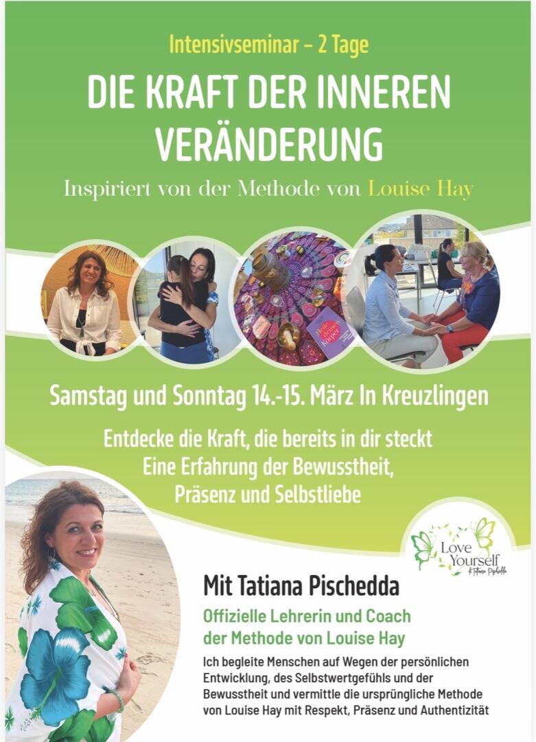 Werbeflyer für ein zweitägiges Intensivseminar "Die Kraft der Inneren Veränderung", inspiriert von der Methode von Louise Hay, mit Tatiana Pischedda. Enthält Veranstaltungsdetails, Fotos von Natur und Tatiana sowie ein Love Yourself-Logo.