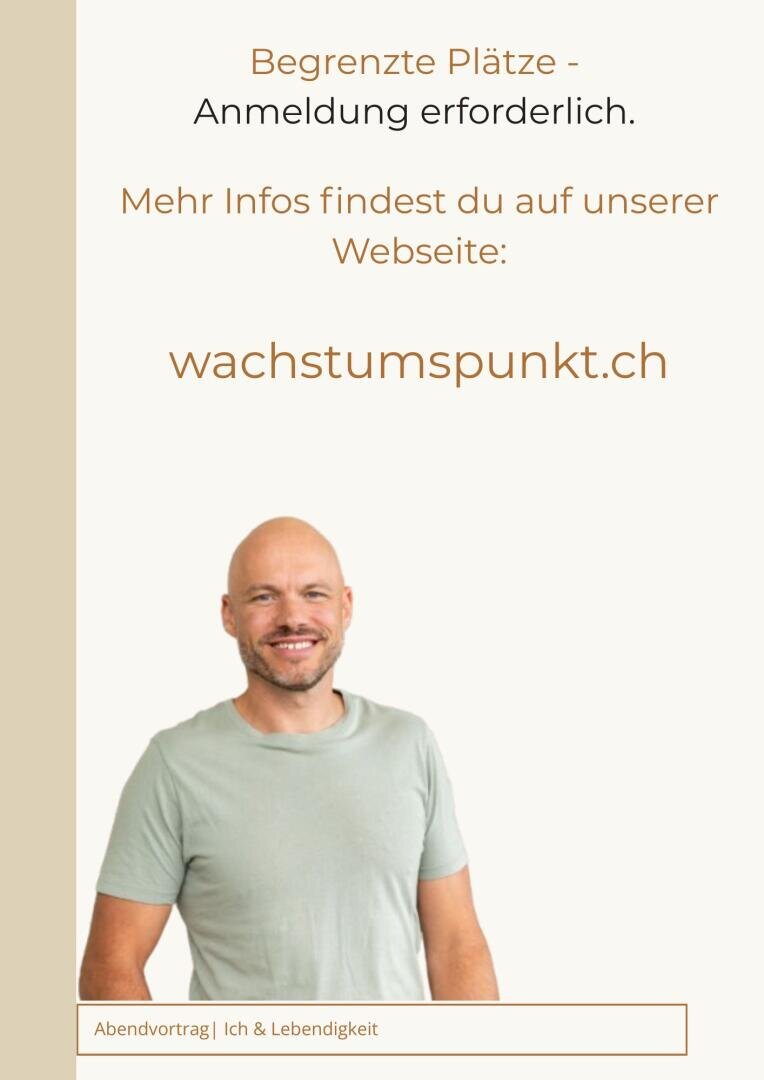 Ein lächelnder, kahlköpfiger Mann in einem hellen Hemd steht vor einem Text, in dem auf die begrenzte Teilnehmerzahl einer Veranstaltung hingewiesen wird; für weitere Informationen ist ein Link zur Website wachstumspunkt.ch angegeben. Das Thema lautet „Ich & Lebendigkeit“.