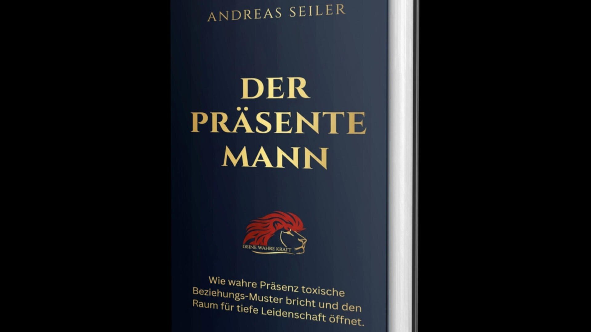 Buchcover mit dem Titel Der präsente Mann von Andreas Seiler, mit einem roten Löwen-Symbol und dem Untertitel Wie wahre Präsenz toxische Beziehungsmuster durchbricht und Raum für tiefe Leidenschaft schafft.