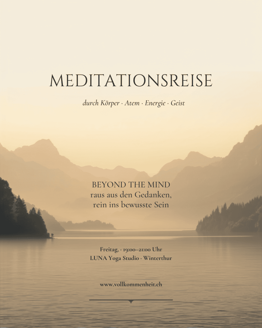 Veranstaltungsflyer für eine Meditationsveranstaltung mit dem Titel MEDITATIONSREISE, mit Angabe der Uhrzeit, des LUNA Yoga Studios in Winterthur und der Website vollkommenheit.ch.
