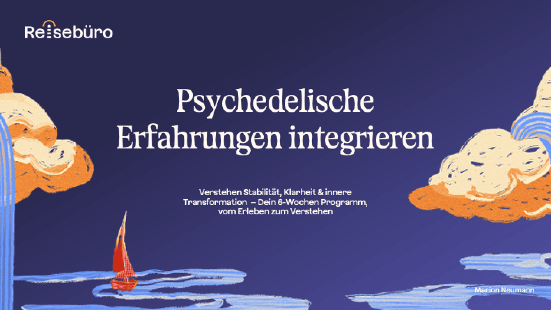 Text auf blauem Hintergrund mit Abbildungen von Wolken und einem roten Segelboot. Der Haupttext lautet: „Psychedelische Erfahrungen integrieren“. Weitere Informationen zu einem sechswöchigen Transformationsprogramm.