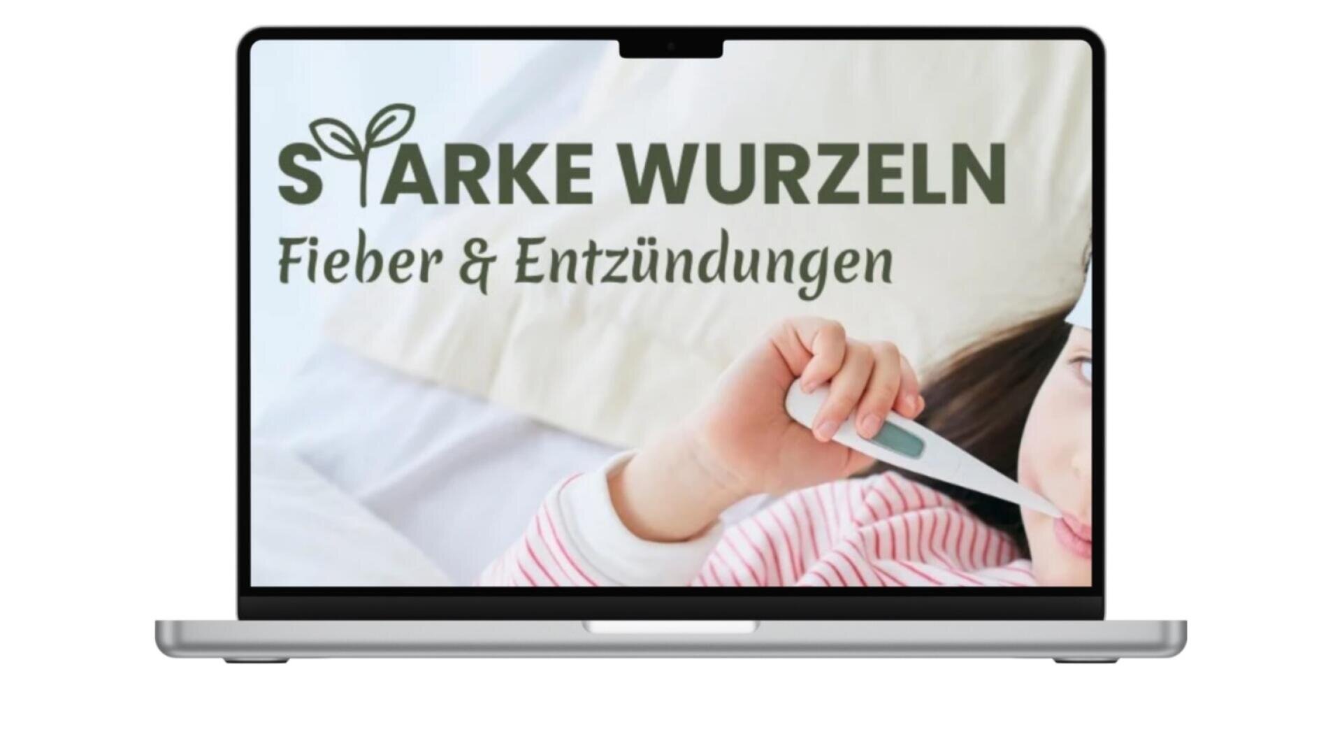 Ein Laptop-Bildschirm zeigt ein Kind im Bett mit einem Thermometer, mit dem deutschen Text Starke Wurzeln Fieber & Entzündungen und einer Blattgrafik über dem Wort Starke.