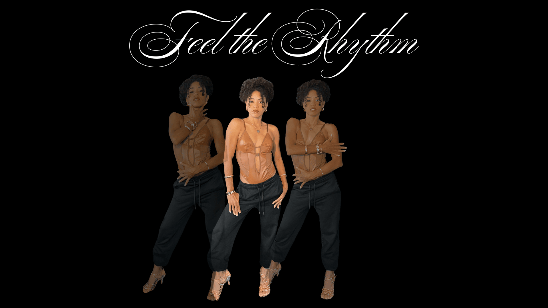 Drei Bilder derselben Frau, die in einem hellbraunen Korsett-Top, einer schwarzen Hose und hochhackigen Schuhen Tanzposen einnimmt, stehen vor einem schwarzen Hintergrund. Über ihr steht in eleganter weißer Schrift "Feel the Rhythm".