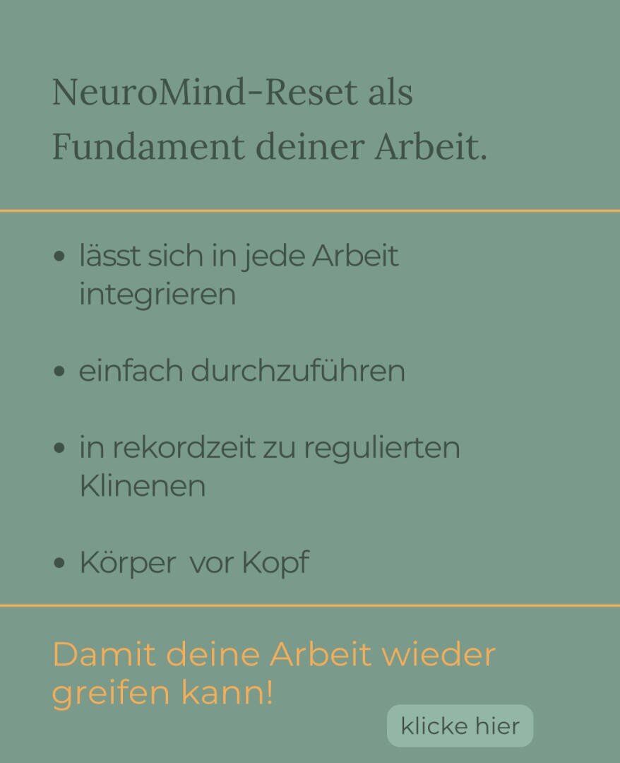Grafik mit Text: "NeuroMind-Reset als Fundament deiner Arbeit." Aufzählung: "lässt sich in jede Arbeit integrieren, einfach durchzuführen, in Rekordzeit zu regulierten Klienten, Körper vor Kopf." Unten: "Damit deine Arbeit wieder greifen kann!" und Button "klicke hier".
