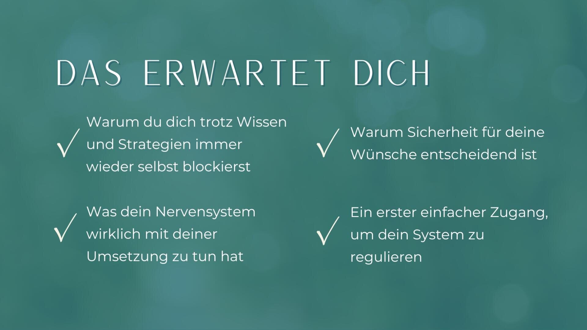 Weißer Text auf blau-grünem, unscharfem Hintergrund listet Erwartungen auf: Gründe für die Selbstblockade trotz Wissen, wie das Nervensystem das Handeln beeinflusst, die Bedeutung der Sicherheit für die Wünsche und einfache Möglichkeiten, das System zu regulieren.