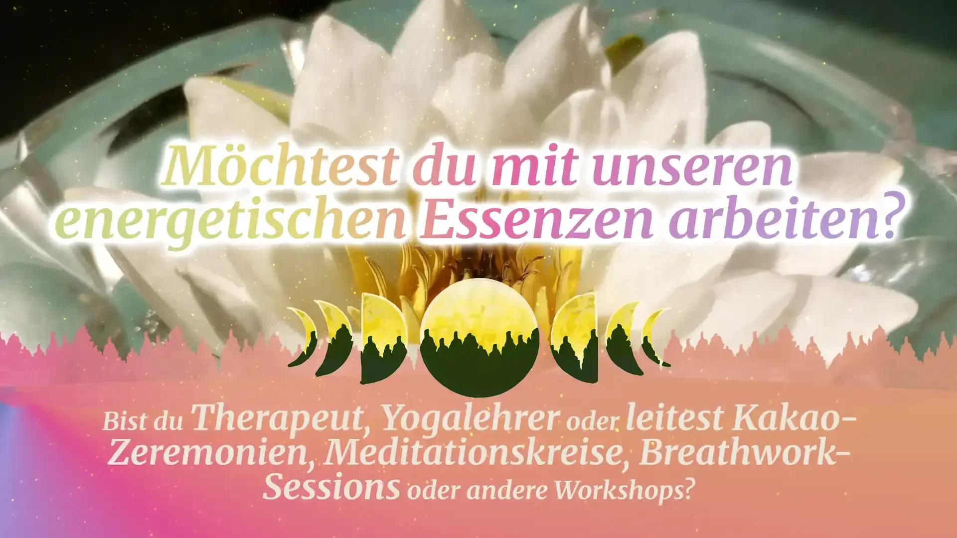 Text auf Deutsch über einem weißen Lotus: Möchtest du mit unseren energetischen Essenzen arbeiten? Bist du Therapeut, Yogalehrer oder leitest du Kakao-Zeremonien, Meditationskreise, Breathwork-Sitzungen oder andere Workshops?